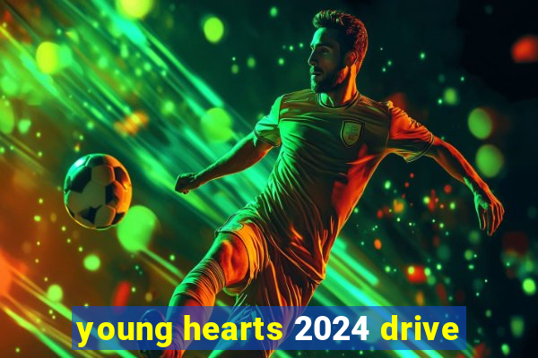 young hearts 2024 drive